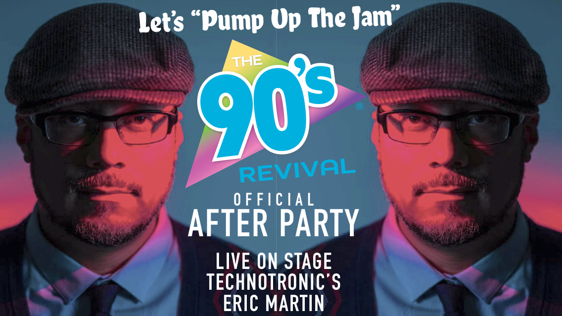 THE OFFICIAL 90s REVIVAL FESTIVAL AFTER PARTY – ft Technotronic ‘Pump Up The Jam’