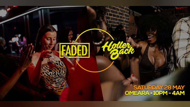 Holler Back x FADED ! London's Freshest HipHop n' R&B Party 🎤