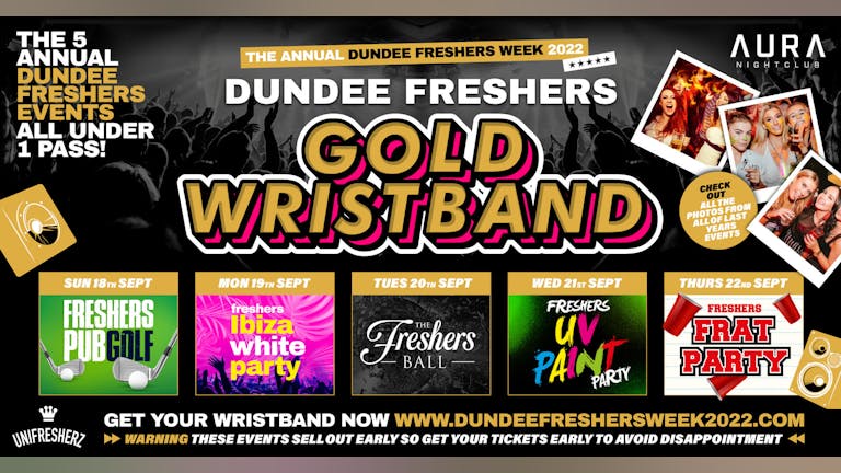 The Annual Dundee Freshers Gold Wristband 2022 - All 5 Annual Events Included