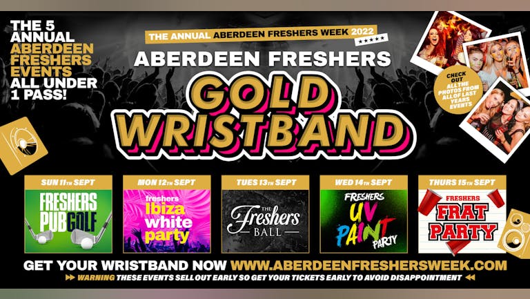 The Annual Aberdeen Freshers Gold Wristband 2022 - All 5 Annual Events Included