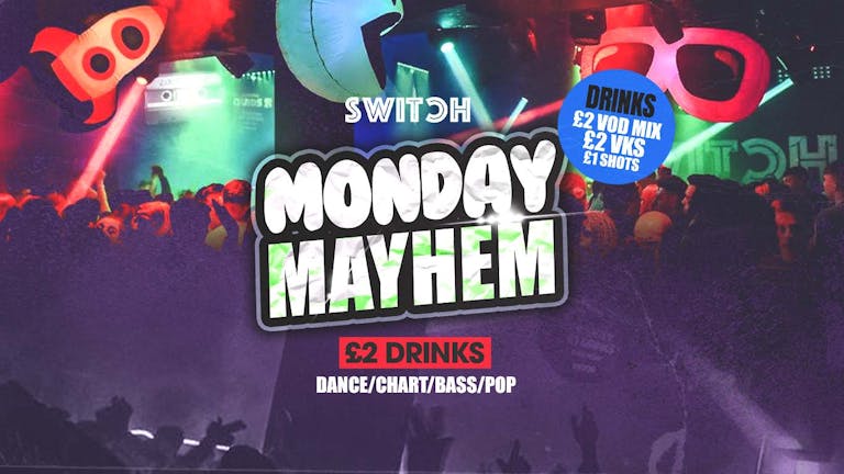 Monday Mayhem | Free Entry + First Drinks FREE B4 Midnight 