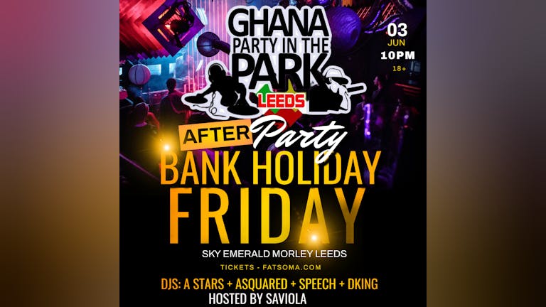 GHANA PARTY IN THE PARK LEEDS 2022  - AFTER PARTY