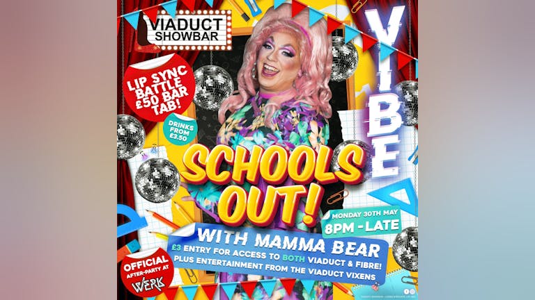 Monday - “School’s Out”with Mamma bear and the Viaduct  Vixens + WERK@Fibre Afterparty
