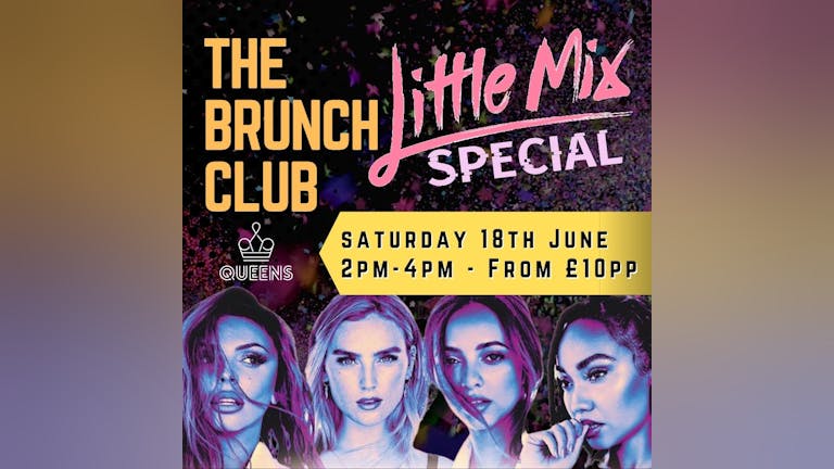 LITTLE MIX! The Brunch Club! - From £10pp!