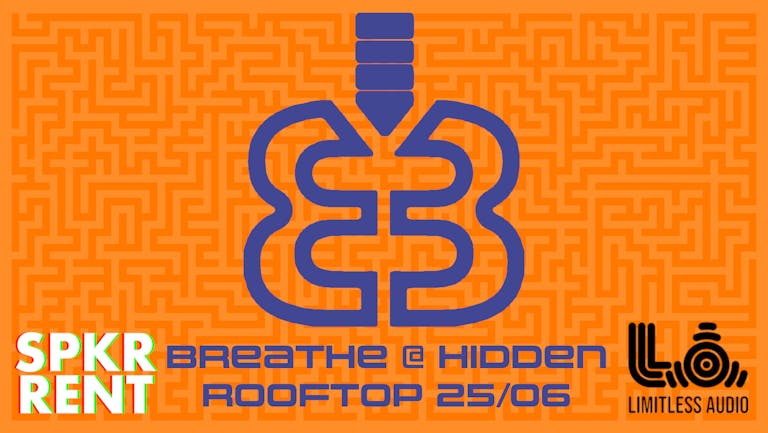 BREATHE Rooftop party at Hidden Warehouse 25/06 | Presented by SPKR x Limitless Audio