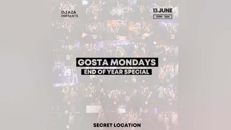 [FINAL TICKETS] Gosta Mondays - End of Year Special - Hosted by DJ Aza 