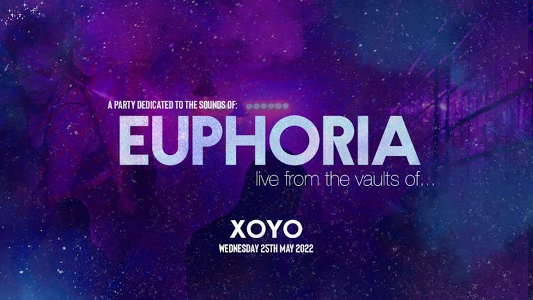 EUPHORIA 💜 The Long Awaited Club Night | XOYO London
