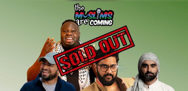 The Muslims Are Coming - Camberley ** SOLD OUT - Join Waiting List **