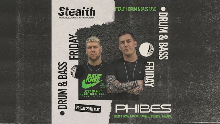 PHIBES (DNB Allstars Records/Born on Road/Jungle Cakes) at Stealth DnB Rave! Final Release tickets on sale now!
