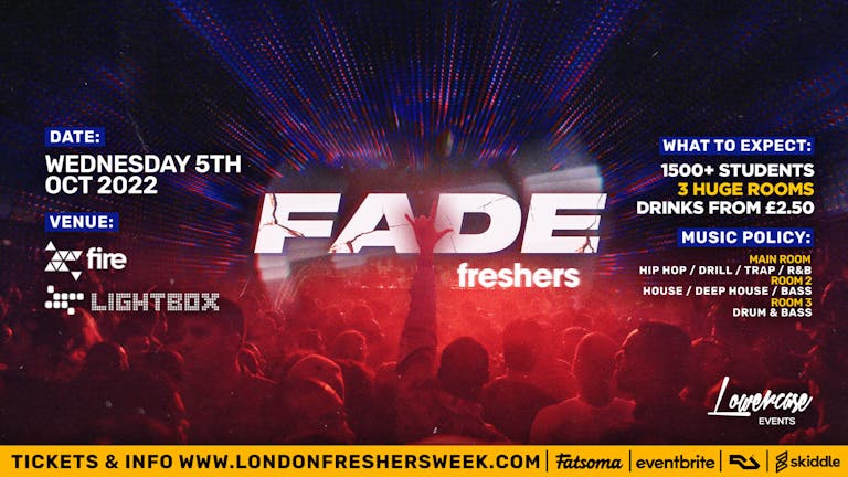  FRESHERS WEEK 🚀 - Fade Every Wednesday @ Fire & Lightbox London - LONDON FRESHERS WEEK 2022 - [FRESHERS WEEK 3]