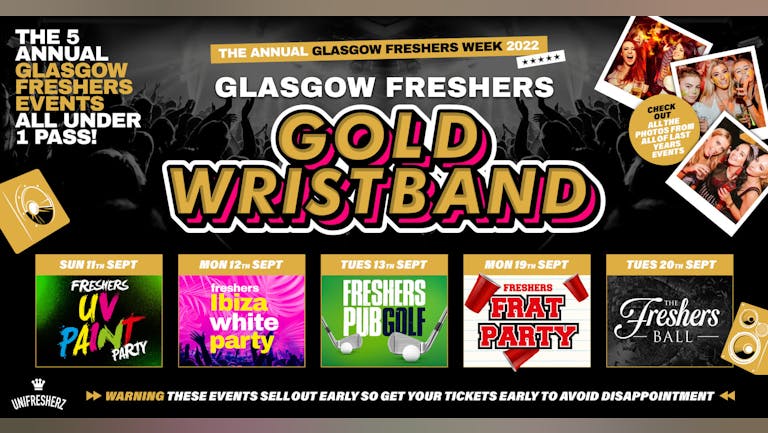 The Annual Glasgow Freshers Gold Wristband 2022 - All 5 Annual Events Included