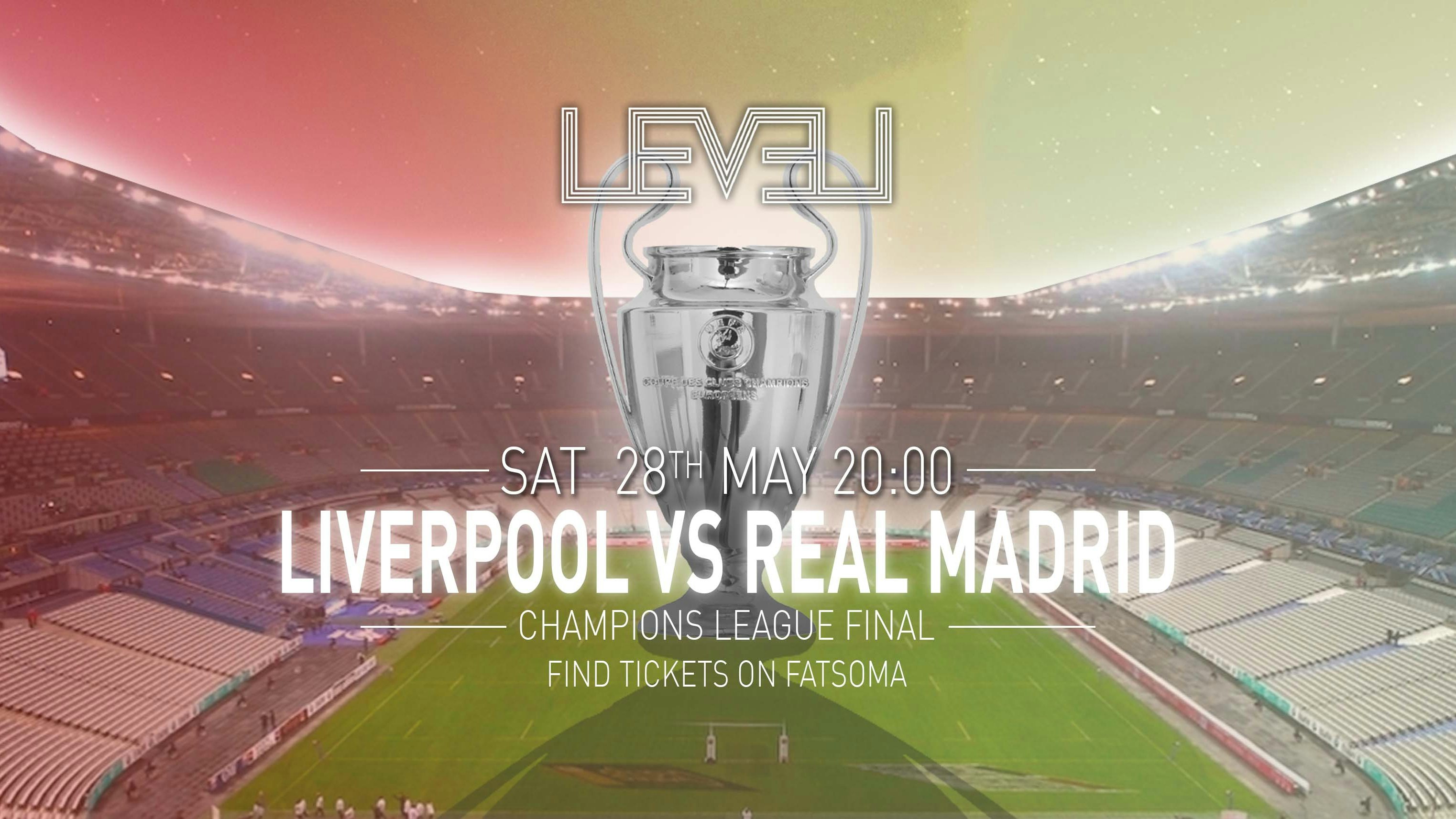 CHAMPIONS LEAGUE FINAL – Level Nightclub Liverpool