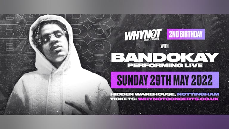WhyNot? U18s Presents BANDOKAY (OFB) Live! - Nottingham