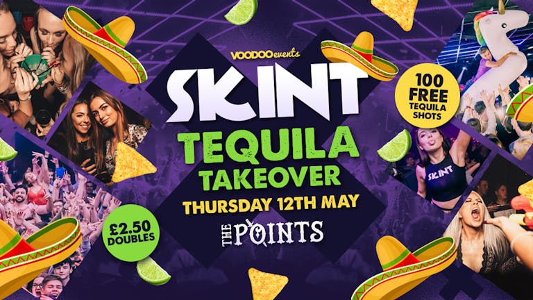Skint Tequila Takeover - 100 FREE TEQUILA SHOTS
