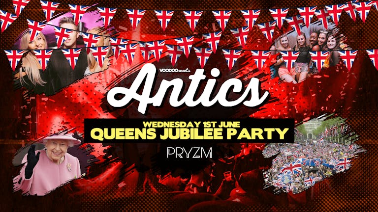 Antics at PRYZM Leeds - 1st June - Queens Jubilee Party