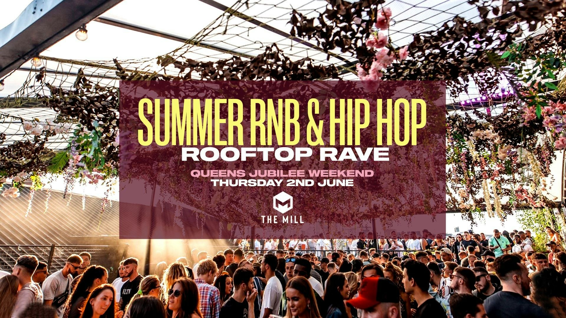Summer Hip Hop & RNB Rooftop Party – Queens Jubilee Weekend – The Mill x Roof Terrace [95% SOLD OUT]