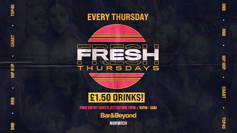 Fresh Thursdays • THIS week at Bar & Beyond / £1.50 DRINKS