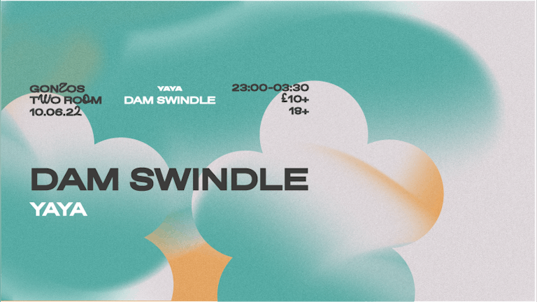 Dam Swindle + Yaya