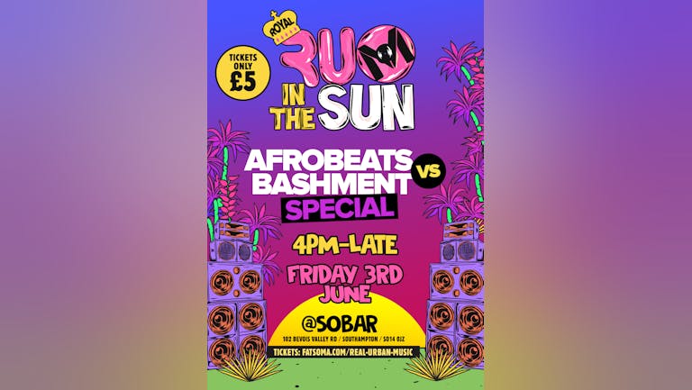 FINAL 100 TICKETS R.U.M IN THE SUN JUNE 3RD QUEEN JUBILEE SPECIAL: AFRO BEATS VS BASHMENT 