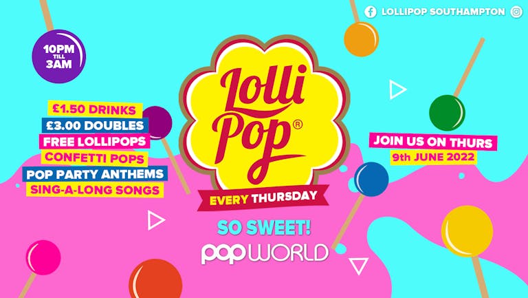 Lollipop Thursdays • £1.50 Drinks • Popworld