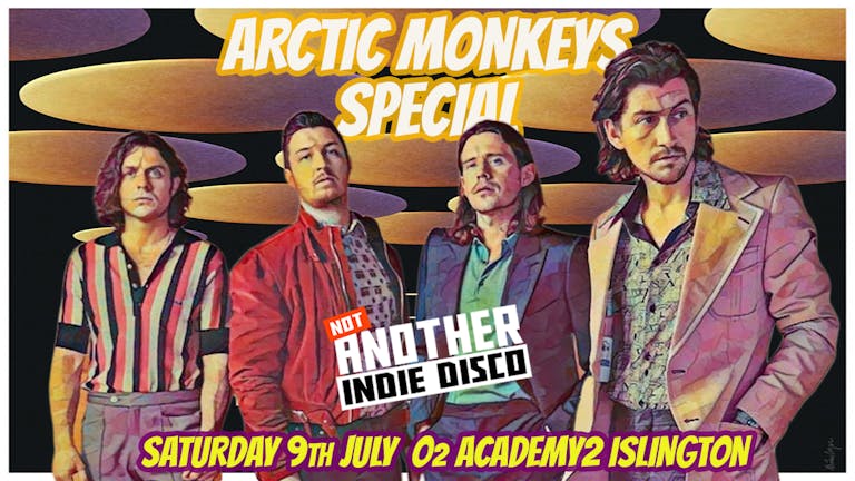 Not Another Indie Disco - Arctic Monkeys Special *Tickets go off sale at 9:30pm- Buy on door after * 