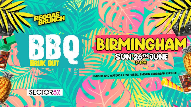Reggae Brunch Presents -  BBQ BRUK OUT tour  26th June - Birmingham 