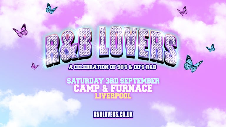  R&B Lovers - Saturday 3rd September - Camp & Furnace [TICKETS SELLING FAST!]