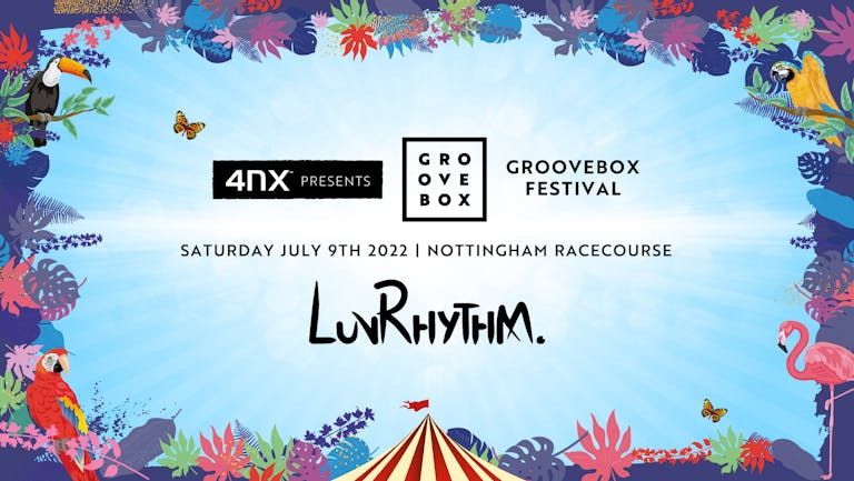 Groovebox x LuvRhythm | Festival + Afterparty