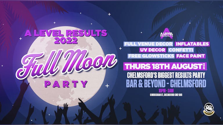 A-level Results 2022 • Full Moon Party - TONIGHT