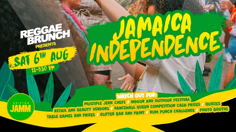 The Reggae Brunch Presents - JAMAICA INDEPENDENCE SAT 6TH AUG