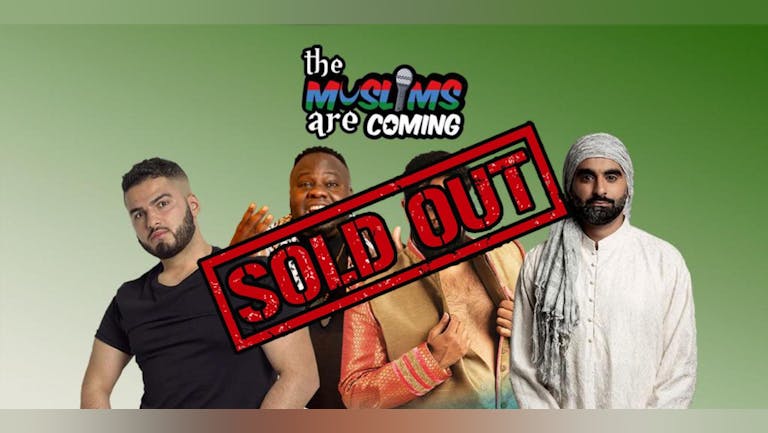 The Muslims Are Coming - Leicester ** SOLD OUT - Join Waiting List **