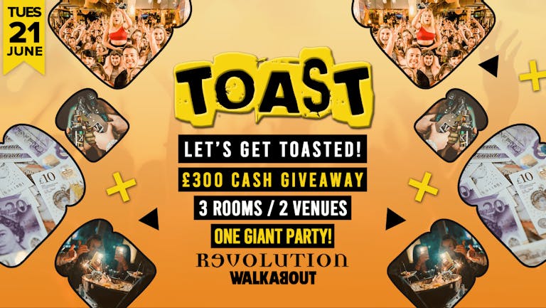 Toast • £300 Cash Giveaway • Revolution & Walkabout