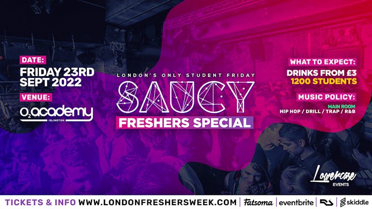 SAUCY FRIDAYS! FRESHERS LAUNCH PARTY! - London's Biggest Weekly Student Friday @ O2 Academy Islington ft DJ AR