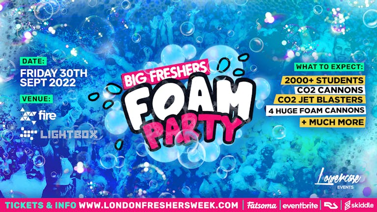 Big Freshers Foam Party @ Fire & Lightbox! The Biggest Foam Party in the UK! - London Freshers Week 2022 - [WEEK 2]