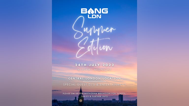 Bang LDN | SUMMER EDITION