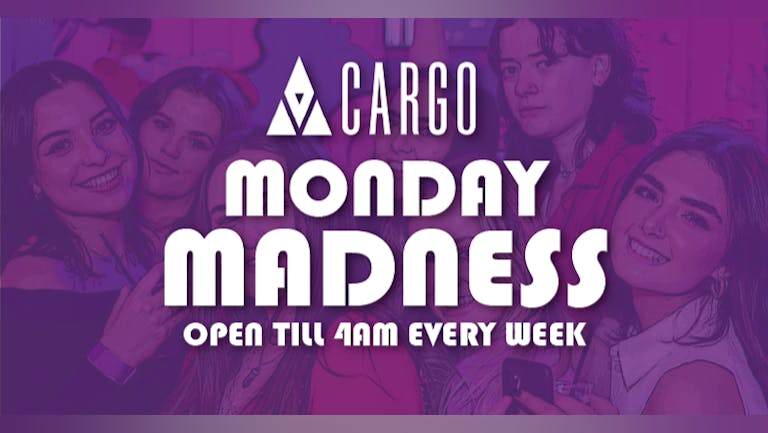 Monday Madness at Cargo