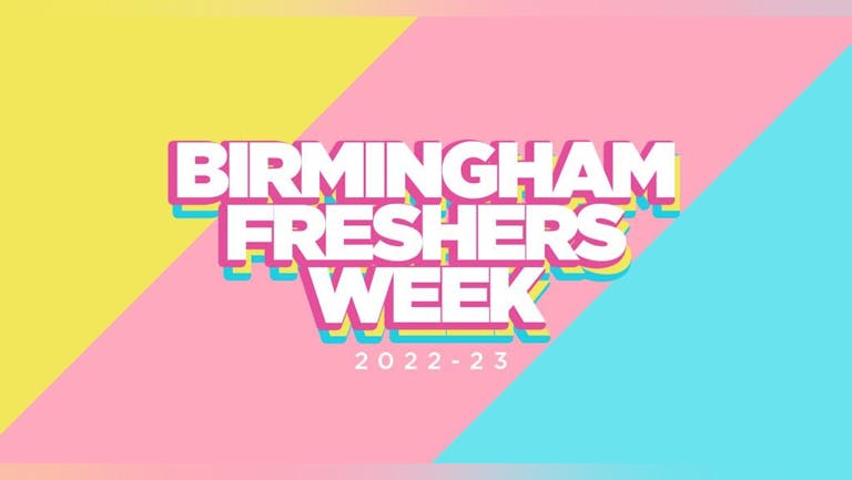 Birmingham Freshers 2022/23 Sign Up Now For Pre Sale Tickets