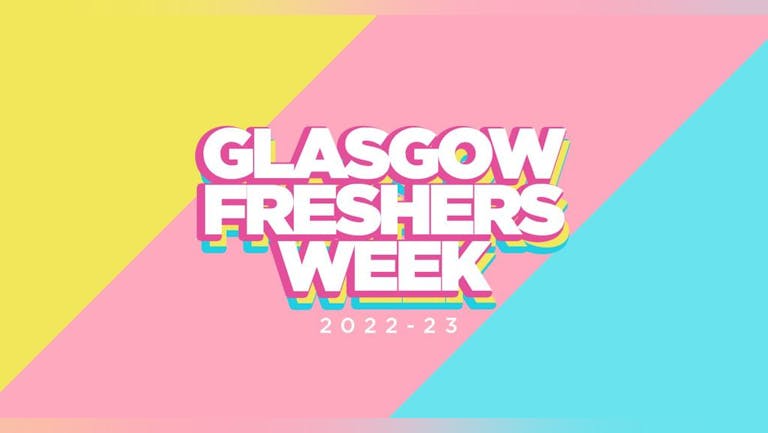 Glasgow Freshers 2022/23 Sign Up Now For Pre Sale Tickets