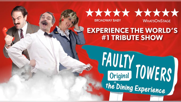 Faulty Towers The Dining Experience (EXTRA TICKETS ADDED!) - LIVE