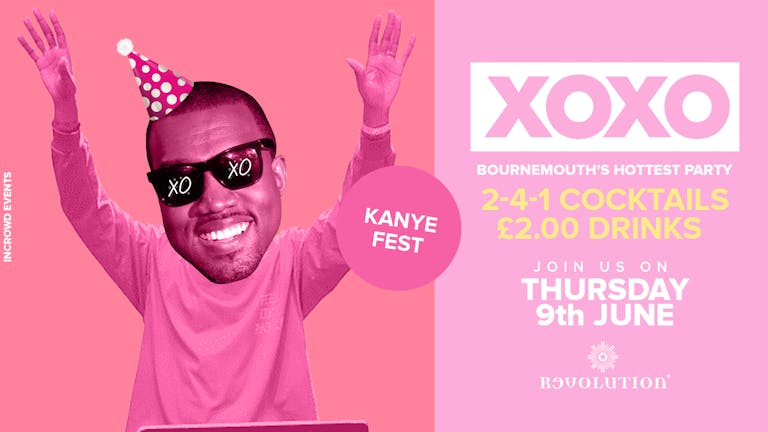 XOXO • Kanye Fest • £2.00 Drinks • Revolution