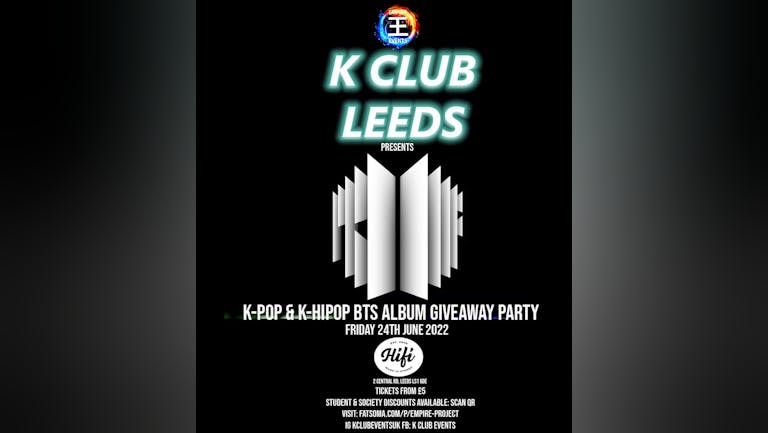 K CLUB LEEDS Presents: BTS ‘PROOF’ Album Giveaway K-Pop & K-HipHop Oriental Party on 24/6/22
