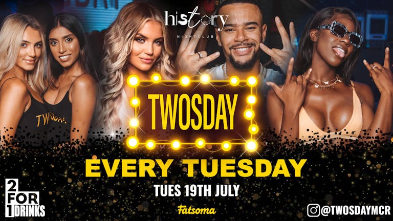 ⭐️ TWOSDAY AT HISTORY ⭐️ 2-4-1 DRINKS Manchester's Biggest Tuesday 2 Years Running 🏆 FREE LADIES TICKETS