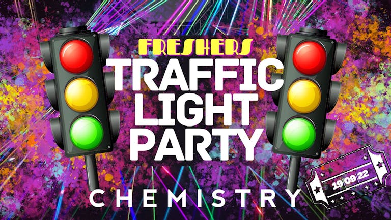 CHEMISTRY | Monday 19th September 🚦​ TRAFFIC LIGHT PARTY 🚦​