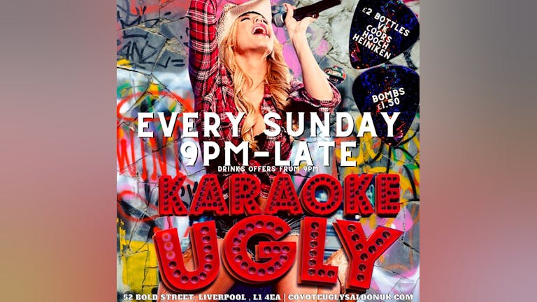Karaoke Ugly! At Coyote Ugly! £1.50 BOMBS open LATE