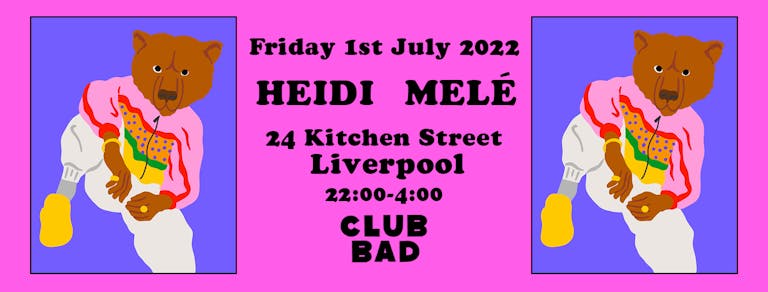 Club Bad w/ Melé & Heidi at 24 Kitchen Street, Liverpool