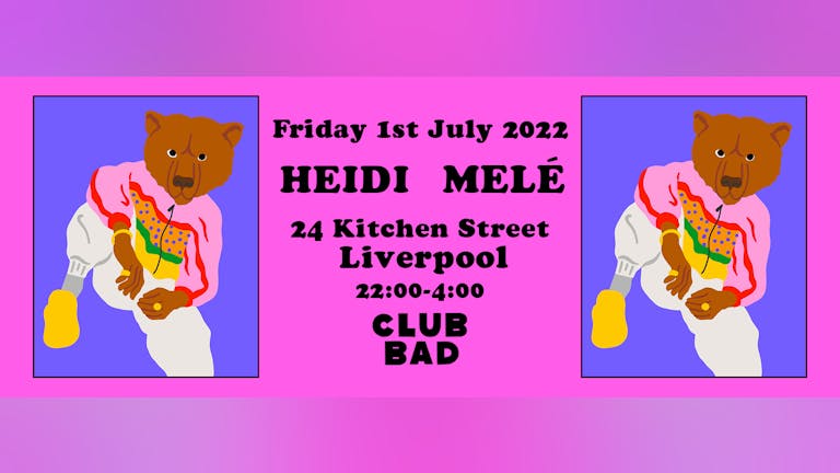 Club Bad w/ Melé & Heidi at 24 Kitchen Street, Liverpool