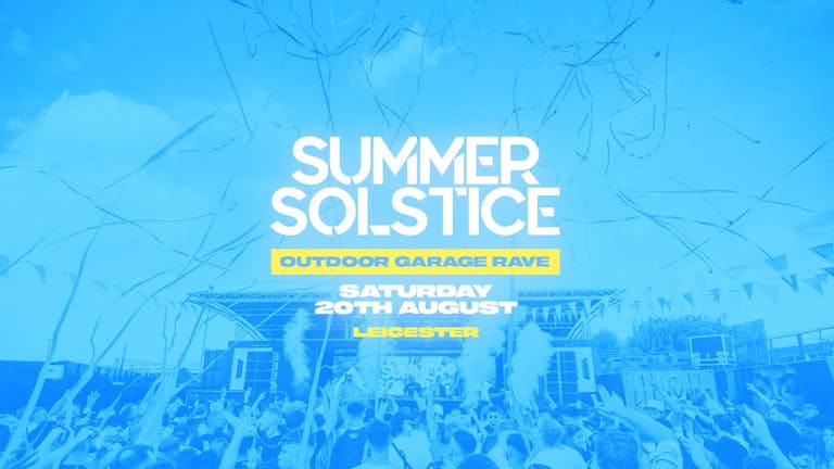 Summer Solstice - Sat 20th Aug - Leicester [FINAL TICKETS]
