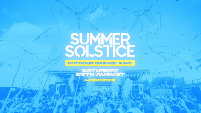 Summer Solstice - Sat 20th Aug - Leicester [TICKETS SELLING FAST!]