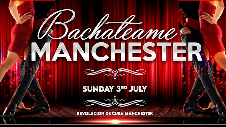 Bachateame Manchester - Sunday 3rd July  | Revolucion de Cuba