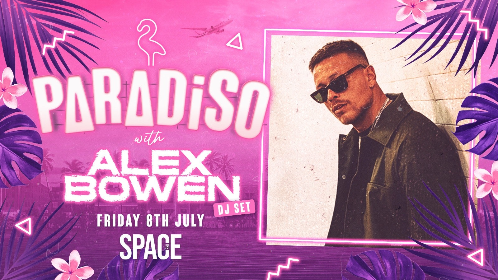 Paradiso Fridays at Space – Feel The Glow – Presents Alex Bowen DJ set – 8th July